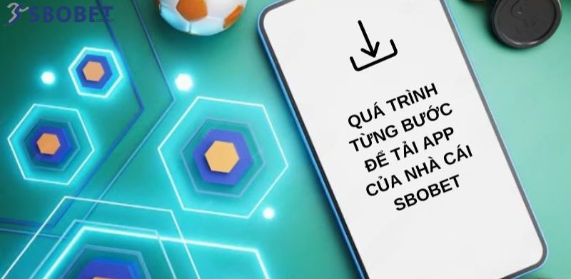 Hướng dẫn tải app Sbobet cho iOS và Android