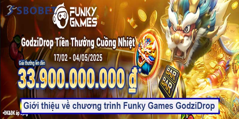 Funky Games GodziDrop tiền thưởng cuồng nhiệt Sbobet 2025 2 Giới thiệu về chương trình Funky Games GodziDrop